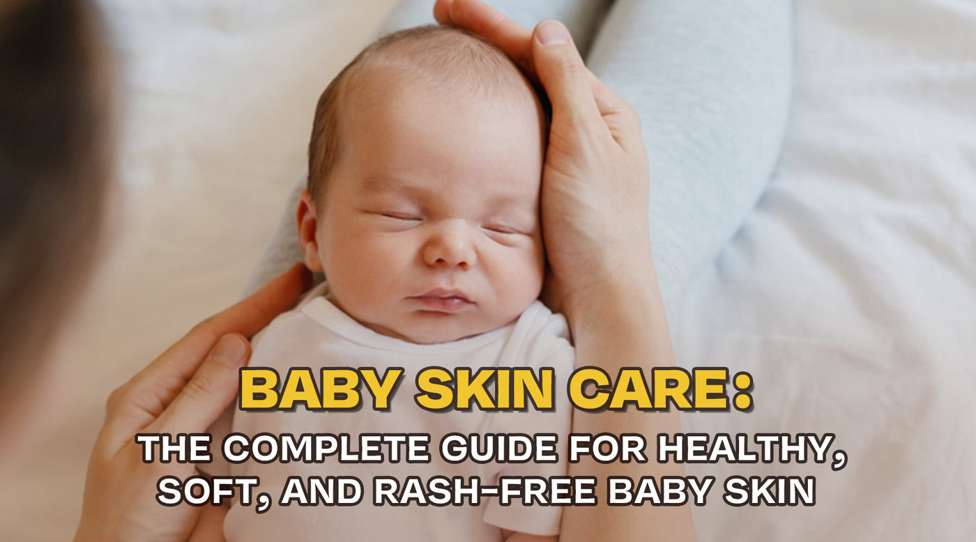 Baby Skin Care: The Complete Guide for Healthy, Soft, and Rash-Free Baby Skin