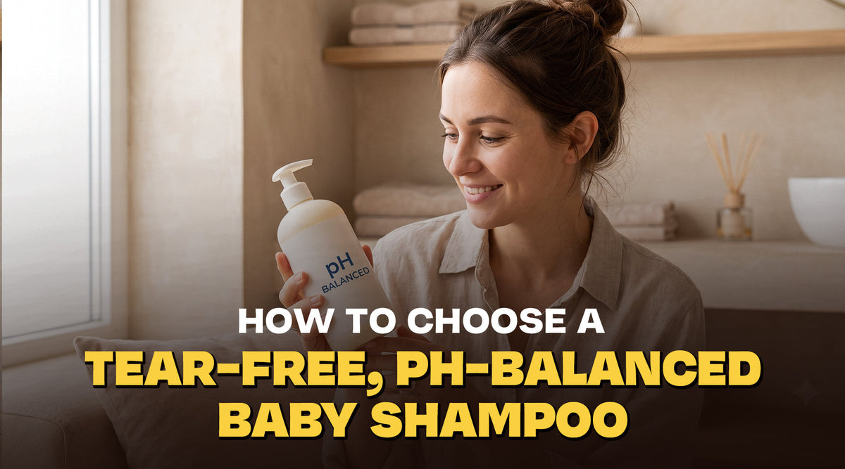 How to Choose a Tear-Free, pH-Balanced Baby Shampoo: A Parent's Complete Guide