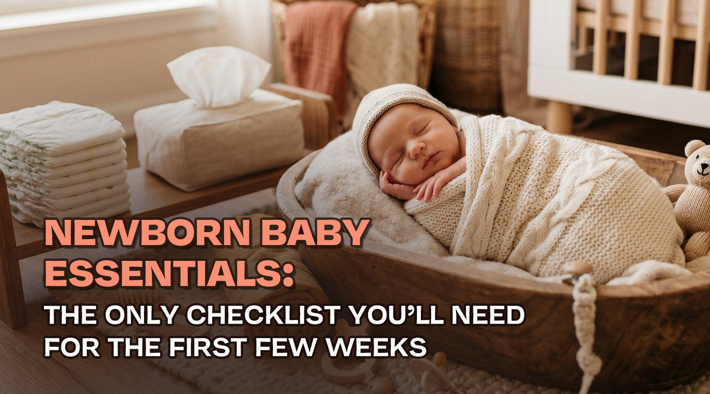 Newborn Baby Essentials: The Only Checklist You’ll Need for the First Few Weeks