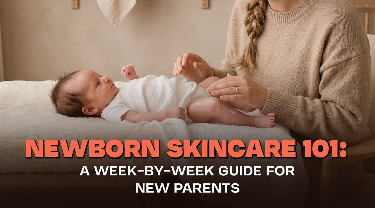 Newborn Skincare 101: A Week-by-Week Guide for New Parents