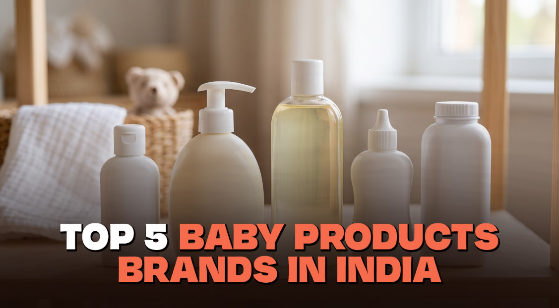 Top 5 Baby Products Brands in India Every Parent Should Know